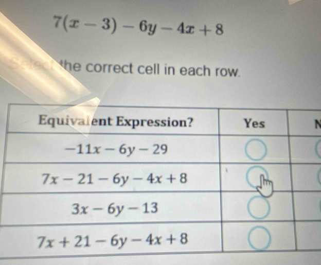 7(x-3)-6y-4x+8
he correct cell in each row.
N