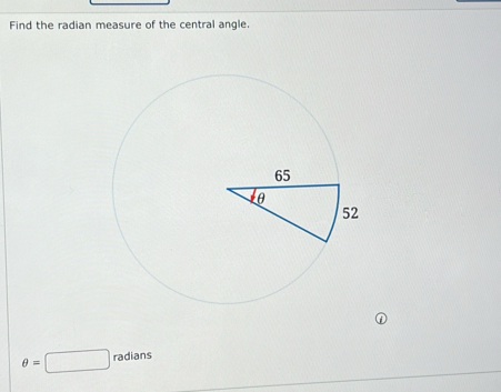 Find the radian measure of the central angle.
θ =□ radians