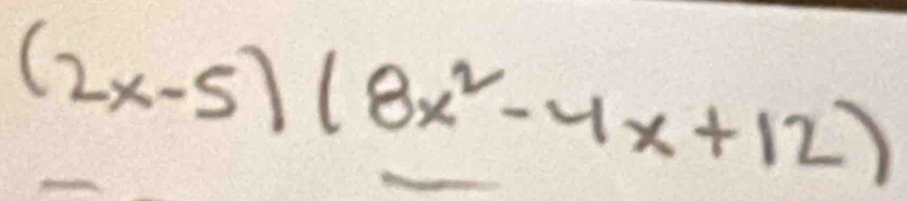 (2x-5)(8x^2-4x+12)