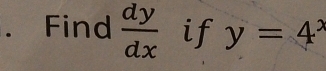 Find  dy/dx  if y=4^x