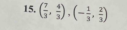 ( 7/3 , 4/3 ), (- 1/3 , 2/3 )