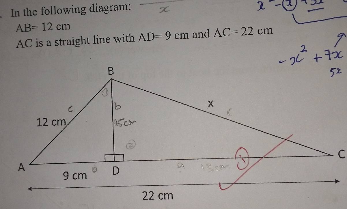 In the following diagram:
AB=12cm
AC is a straight line with AD=9cm and AC=22cm