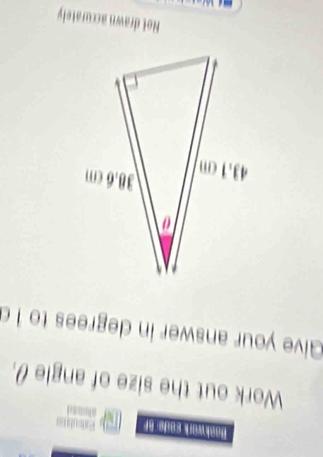 Baokwork sode: Bf Pabulaus 
ame 
Work out the size of angle θ. 
Give your answer in degrees to 1 d 
Not drawn accurately