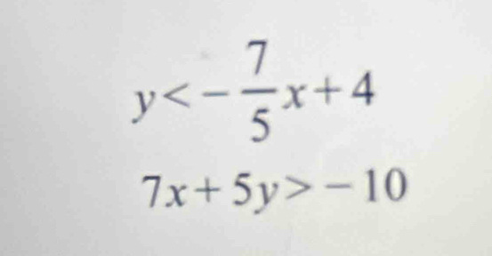 y<- 7/5 x+4
7x+5y>-10