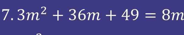 3m^2+36m+49=8m