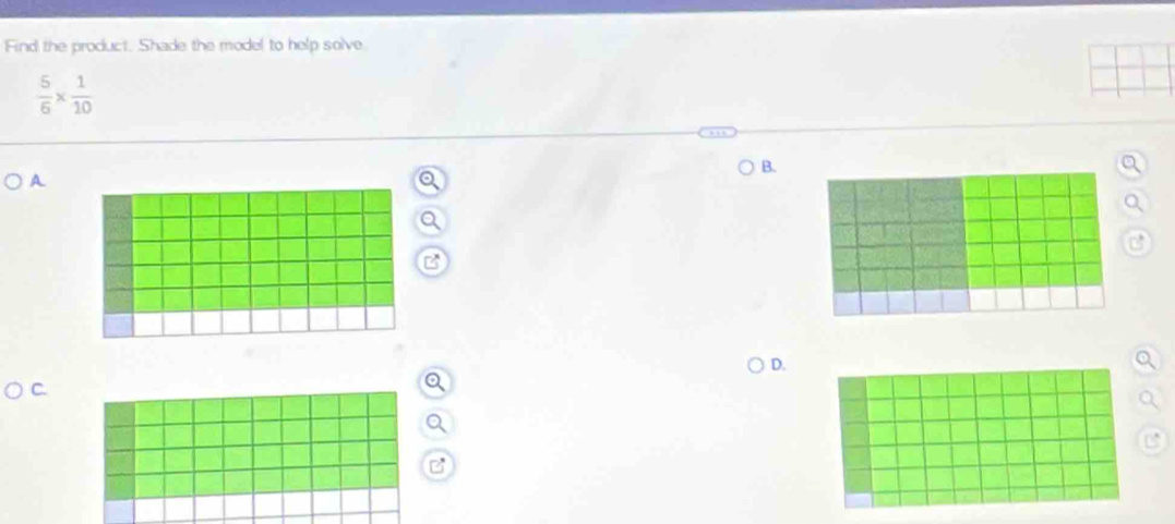 Find the product. Shade the model to help solve
 5/6 *  1/10 
B. 
a 
A 
B 
D. 
B