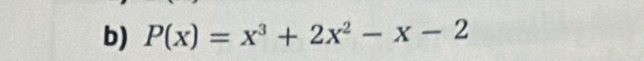 P(x)=x^3+2x^2-x-2