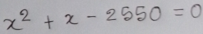 x^2+x-2550=0