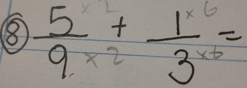 ⑧⑧  5/9 * 2+ 1/3^(* 5) =