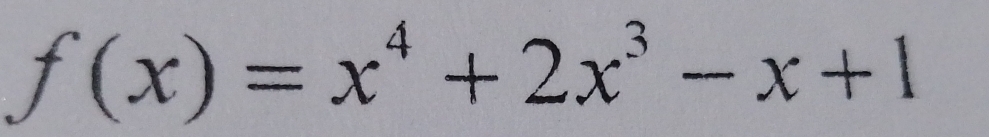 f(x)=x^4+2x^3-x+1