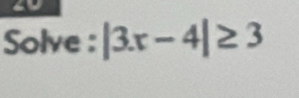 Solve : |3x-4|≥ 3