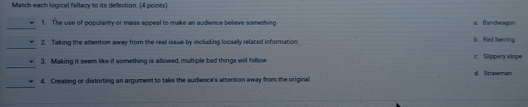 Solved: Match each logical fallacy to its definition. (4 points) _ 1 ...