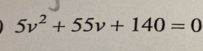 5v^2+55v+140=0