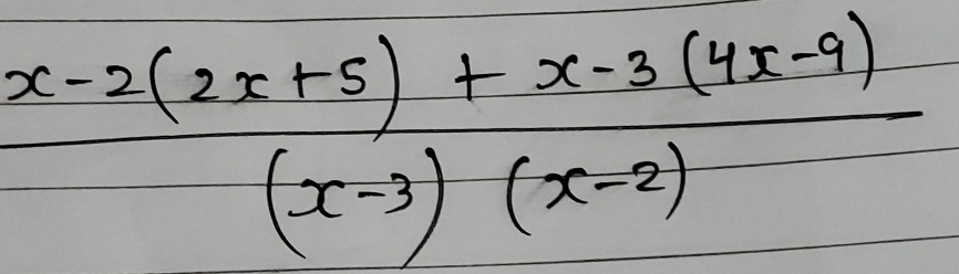  (x-2(2x+5)+x-3(4x-9))/(x-3)(x-2) 