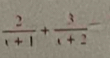  2/t+1 + 3/t+2 