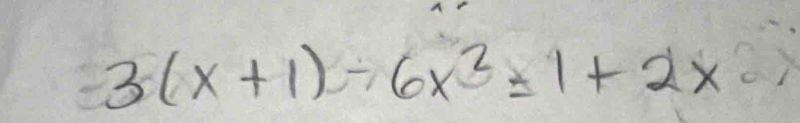 3(x+1)/ 6x^2=1+2x