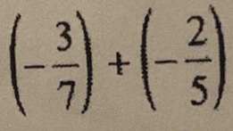 (- 3/7 )+(- 2/5 )