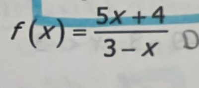 f(x)= (5x+4)/3-x  D