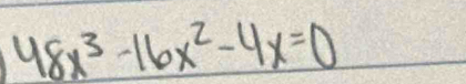 48x^3-16x^2-4x=0