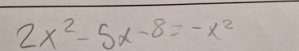 2x^2-5x-8=-x^2