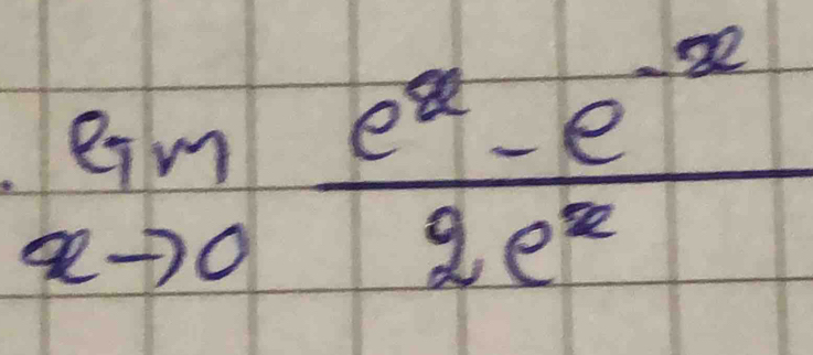 limlimits _xto 0 (e^x-e^(-x))/2e^x 