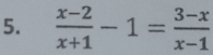  (x-2)/x+1 -1= (3-x)/x-1 