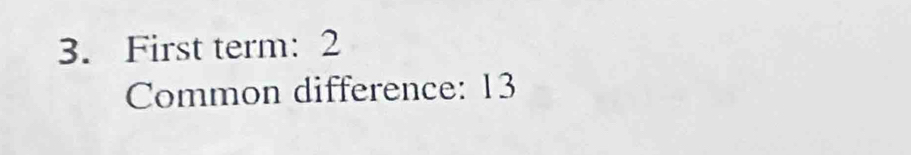 First term: 2
Common difference: 13