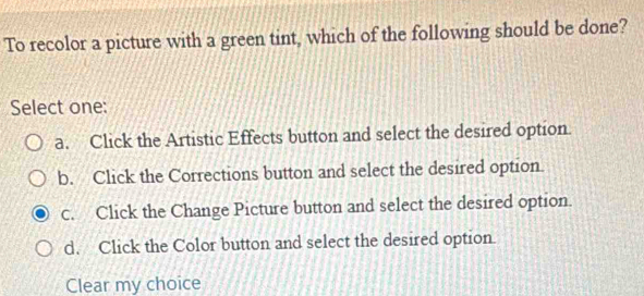 Solved: To recolor a picture with a green tint, which of the following ...