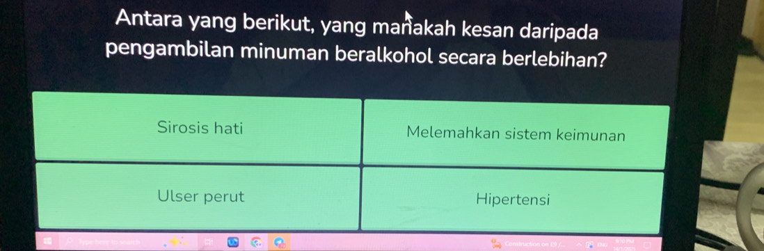 Antara yang berikut, yang manakah kesan daripada 
pengambilan minuman beralkohol secara berlebihan?