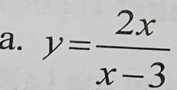 y= 2x/x-3 