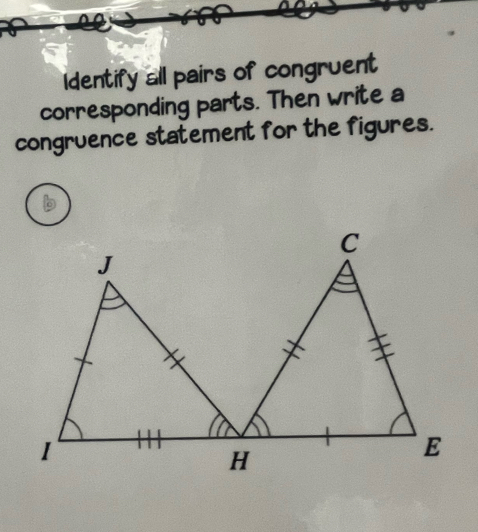 Identify all pairs of congruent 
corresponding parts. Then write a 
congruence statement for the figures.