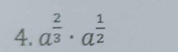 a^(frac 2)3· a^(frac 1)2