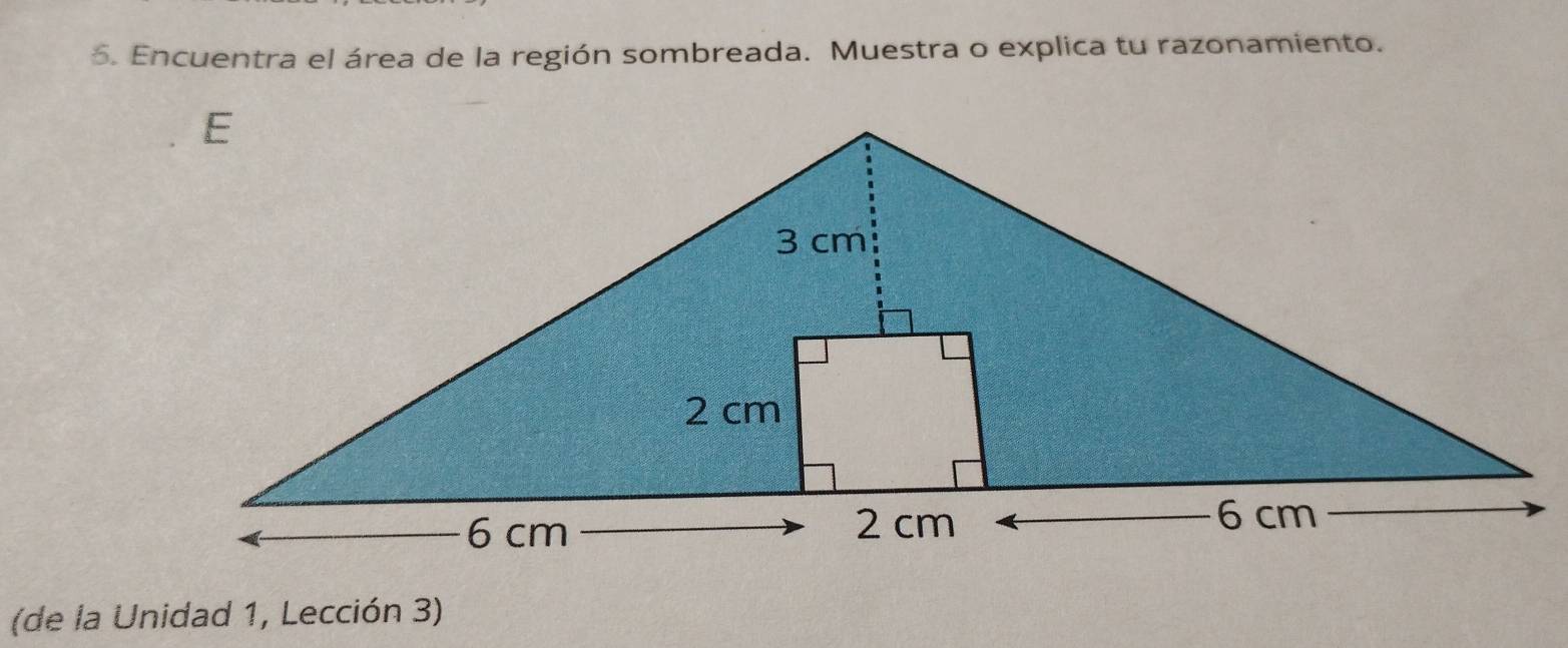 Encuentra el área de la región sombreada. Muestra o explica tu razonamiento. 
(de la Unidad 1, Lección 3)