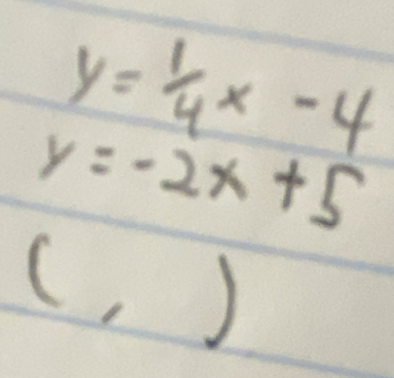 y= 1/4 
y=-2x+5
(, )