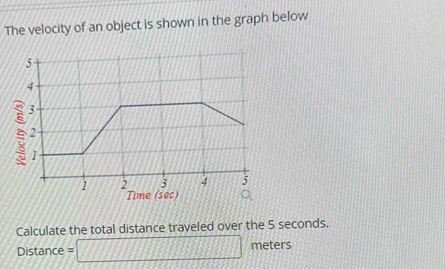 Solved: The velocity of an object is shown in the graph below Calculate ...