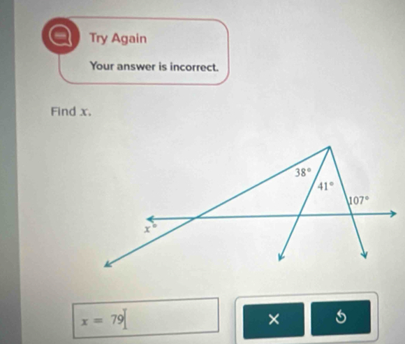 Try Again
Your answer is incorrect.
Find x.
x=79
×