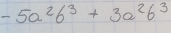 -5a^2b^3+3a^2b^3