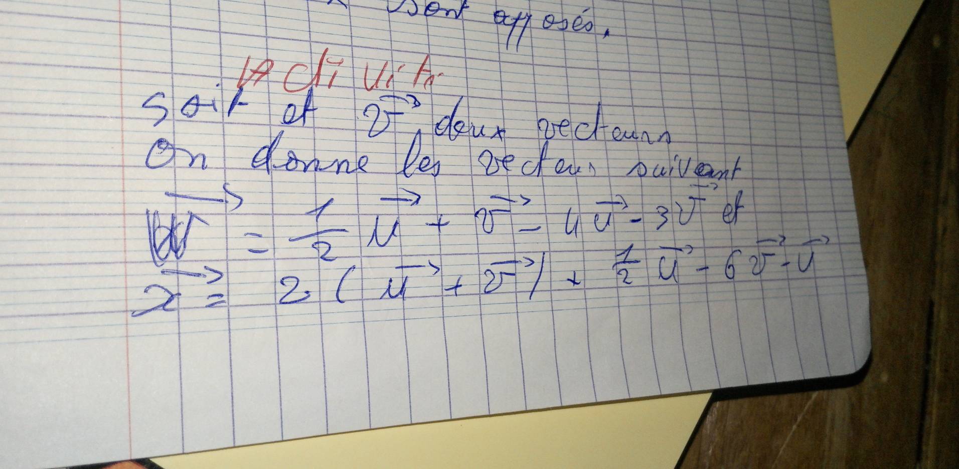 wert eth eeo, 
(Clīu 
Sair of 2x^3 dour pecound 
on donne les redan
|vector ON|= 1/2 vector N+vector v-4vector v-3vector v er
vector x=2(vector u+vector v)+ 1/2 vector u-6vector v· vector v