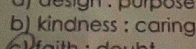 or ose 
b) kindness : caring