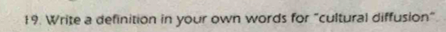 Write a definition in your own words for "cultural diffusion”