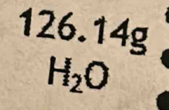 126.14g
H_2O