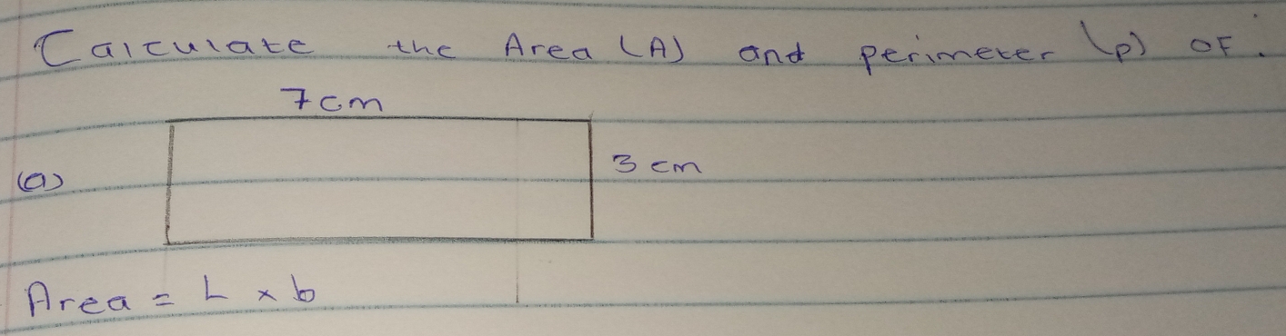 Calculate the Area (A) and perimeter (P) oF
Area