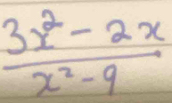  (3x^2-2x)/x^2-9 