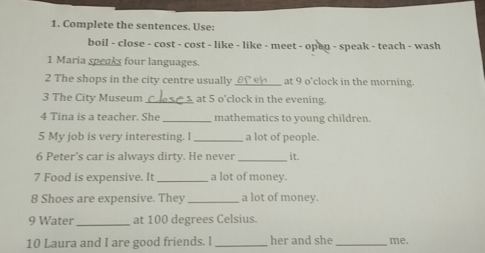 Risolto:Complete the sentences. Use: boil - close - cost - cost - like ...