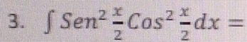 ∈t Sen^2 x/2 Cos^2 x/2 dx=