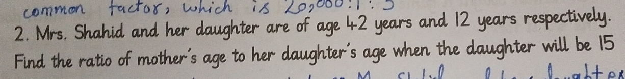 Mrs. Shahid and her 
Find the ratio of m