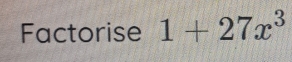 Factorise 1+27x^3