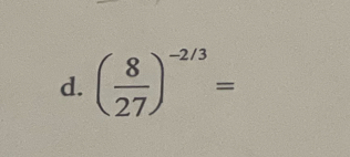 ( 8/27 )^-2/3=