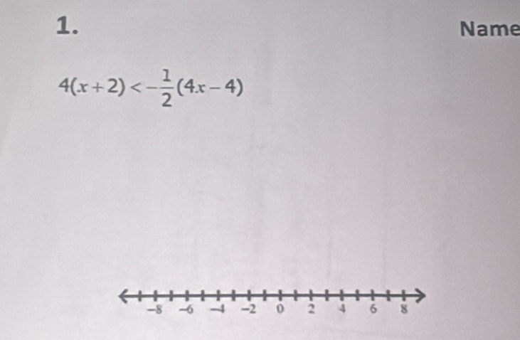 Name
4(x+2)<- 1/2 (4x-4)