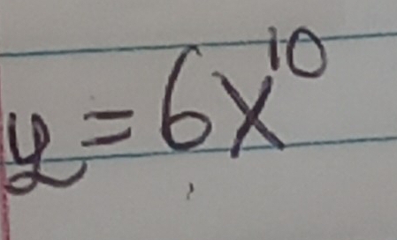 y=6x^(10)